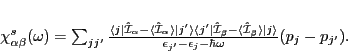 \begin{displaymath}
\chi^{s}_{\alpha\beta}(\omega)=
\sum_{jj'} \frac{\langle...
...rangle}{\epsilon_{j'}-\epsilon_j-\hbar \omega}
(p_j-p_{j'}).
\end{displaymath}