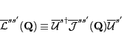 \begin{displaymath}
\overline{\mathcal L}^{ss'}(\mathbf Q) \equiv
\overline{\...
...ine{\mathcal J}^{ss'}({\mathbf Q}) \overline{\mathcal U}^{s'}
\end{displaymath}