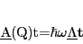 \begin{displaymath}
\underline{A}({\mathbf Q})\mathbf t=\hbar\omega \underline{\Lambda} \mathbf t
\end{displaymath}