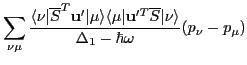 $\displaystyle \sum_{\nu\mu}\frac{\langle \nu\vert\overline{S}^T \mathbf u'\vert...
...f u'^T \overline{S}\vert\nu \rangle}{\Delta_1 -\hbar \omega}
(p_{\nu} -p_{\mu})$