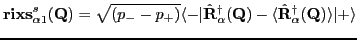 ${{\mathbf r\mathbf i\mathbf x\mathbf s}^s_{\alpha1}}(\mathbf Q)=\sqrt{(p_--p_+)...
...athbf Q)-\langle \hat \mathbf R_{\alpha}^{\dag }(\mathbf Q)\rangle\vert+\rangle$